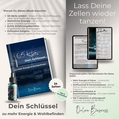 E-Book „65 Hertz – Dein Schlüssel zu mehr Energie & Wohlbefinden“ mit 26 Seiten. Zeigt die Vorteile der Frequenztropfen und erklärt die Bedeutung von 65 Hertz für den Körper. Enthält exklusive Erfahrungsberichte, wissenschaftliche Insights und eine natürliche Lösung für mehr Energie. Frequenztropfen mit Holunder-Extrakt, B6, B12 & Frequenztechnologie für Zellbalance, Regeneration & Vitalität. Call-to-Action: „Lass deine Zellen wieder tanzen“. Hochwertiges Design mit E-Book- und Tropfen-Darstellung.